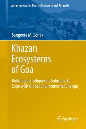 Khazan Ecosystems of Goa: Building on Indigenous Solutions to Cope with Global Environmental Change de Sangeeta M. Sonak