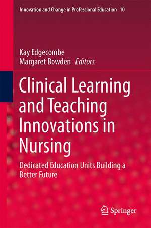 Clinical Learning and Teaching Innovations in Nursing: Dedicated Education Units Building a Better Future de Kay Edgecombe