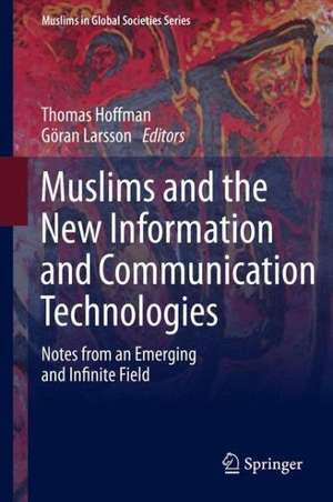 Muslims and the New Information and Communication Technologies: Notes from an Emerging and Infinite Field de Thomas Hoffmann