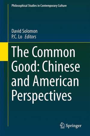 The Common Good: Chinese and American Perspectives de David Solomon