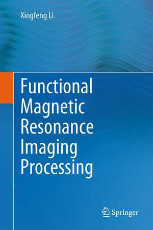 Functional Magnetic Resonance Imaging Processing de Xingfeng Li