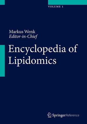 Encyclopedia of Lipidomics de Markus R. Wenk