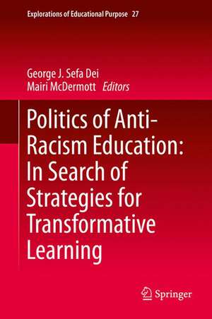 Politics of Anti-Racism Education: In Search of Strategies for Transformative Learning de George J. Sefa Dei