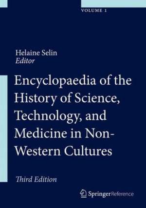 Encyclopaedia of the History of Science, Technology and Medicine in Non-Western Cultures de Helaine Selin