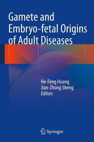 Gamete and Embryo-fetal Origins of Adult Diseases de He-Feng Huang