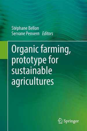 Organic Farming, Prototype for Sustainable Agricultures de Stéphane Bellon