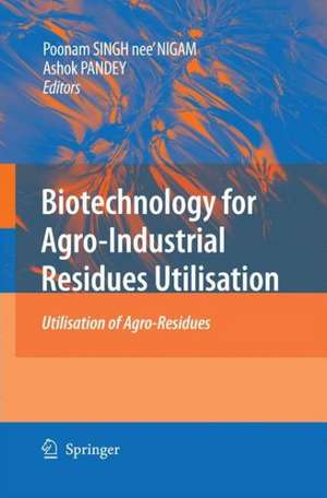 Biotechnology for Agro-Industrial Residues Utilisation: Utilisation of Agro-Residues de Poonam Singh-Nee Nigam