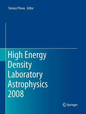 High Energy Density Laboratory Astrophysics 2008 de Tomasz Plewa