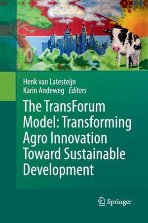 The TransForum Model: Transforming Agro Innovation Toward Sustainable Development de Karin Andeweg