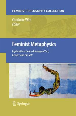 Feminist Metaphysics: Explorations in the Ontology of Sex, Gender and the Self de Charlotte Witt