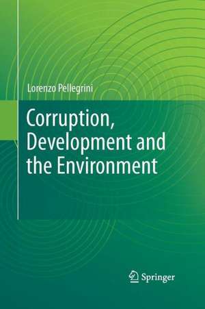 Corruption, Development and the Environment de Lorenzo Pellegrini