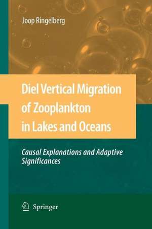 Diel Vertical Migration of Zooplankton in Lakes and Oceans: causal explanations and adaptive significances de Joop Ringelberg