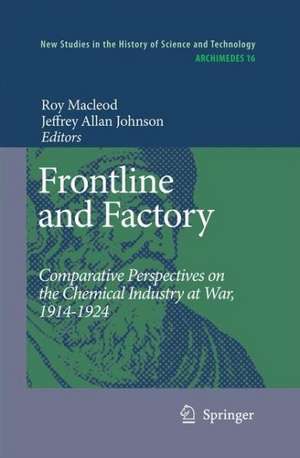 Frontline and Factory: Comparative Perspectives on the Chemical Industry at War, 1914-1924 de Roy MacLeod