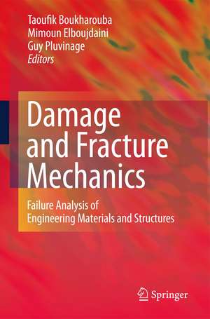 Damage and Fracture Mechanics: Failure Analysis of Engineering Materials and Structures de Taoufik Boukharouba