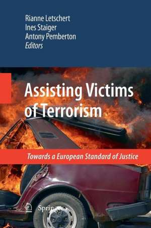 Assisting Victims of Terrorism: Towards a European Standard of Justice de Rianne Letschert