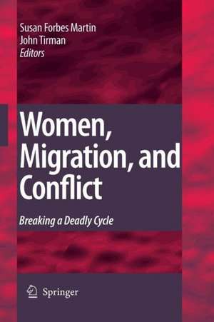 Women, Migration, and Conflict: Breaking a Deadly Cycle de Susan Forbes Martin