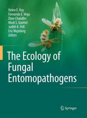 The Ecology of Fungal Entomopathogens de Helen E. Roy