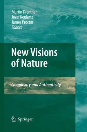 New Visions of Nature: Complexity and Authenticity de Martin A. M. Drenthen