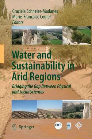 Water and Sustainability in Arid Regions: Bridging the Gap Between Physical and Social Sciences de Graciela Schneier-Madanes