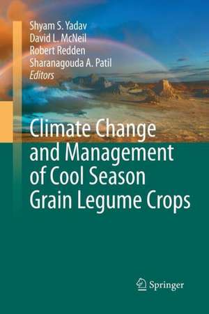 Climate Change and Management of Cool Season Grain Legume Crops de Shyam Singh Yadav