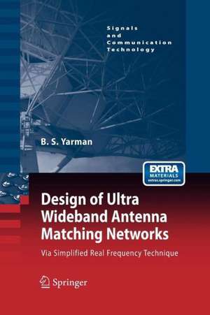 Design of Ultra Wideband Antenna Matching Networks: Via Simplified Real Frequency Technique de Binboga Siddik Yarman