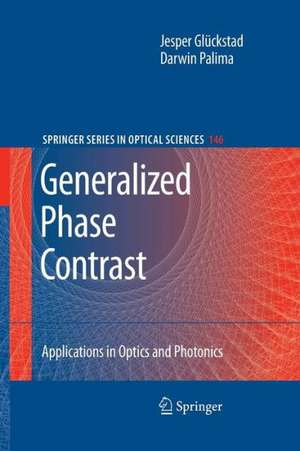 Generalized Phase Contrast:: Applications in Optics and Photonics de Jesper Glückstad