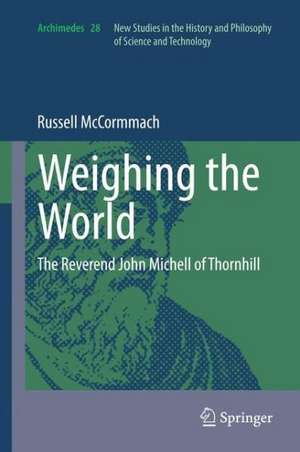 Weighing the World: The Reverend John Michell of Thornhill de Russell McCormmach