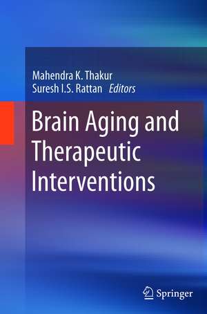 Brain Aging and Therapeutic Interventions de Mahendra K. Thakur