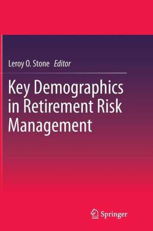 Key Demographics in Retirement Risk Management de Leroy O. Stone