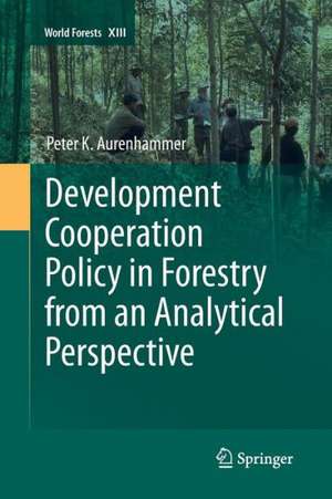 Development Cooperation Policy in Forestry from an Analytical Perspective de Peter Aurenhammer