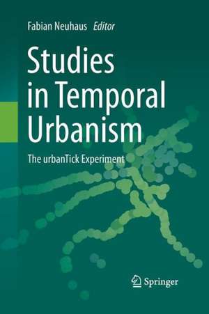 Studies in Temporal Urbanism: The urbanTick Experiment de Fabian Neuhaus