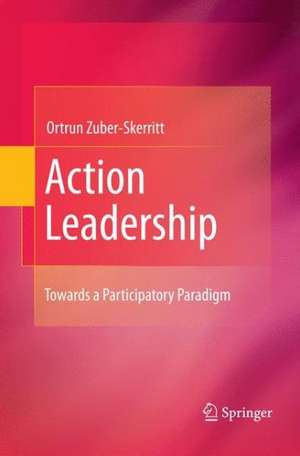 Action Leadership: Towards a Participatory Paradigm de Ortrun Zuber-Skerritt