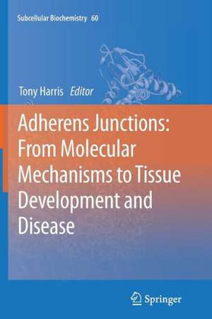 Adherens Junctions: from Molecular Mechanisms to Tissue Development and Disease de Tony Harris