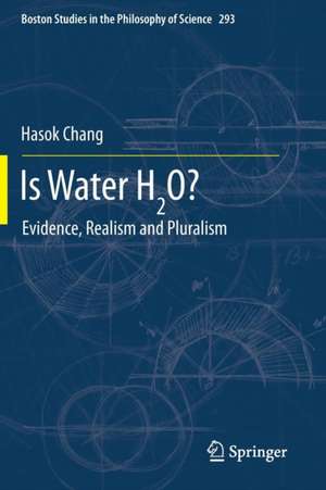 Is Water H2O?: Evidence, Realism and Pluralism de Hasok Chang