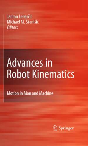 Advances in Robot Kinematics: Motion in Man and Machine de Jadran Lenarčič