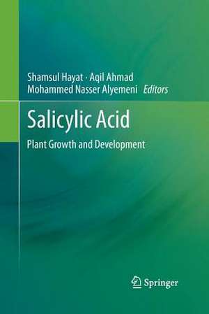 SALICYLIC ACID: Plant Growth and Development de Shamsul Hayat