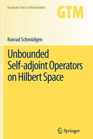 Unbounded Self-adjoint Operators on Hilbert Space de Konrad Schmüdgen