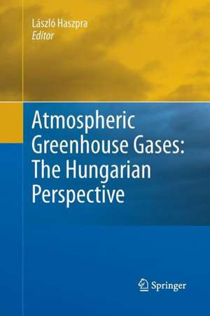 Atmospheric Greenhouse Gases: The Hungarian Perspective de László Haszpra