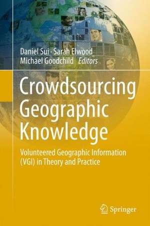 Crowdsourcing Geographic Knowledge: Volunteered Geographic Information (VGI) in Theory and Practice de Daniel Sui