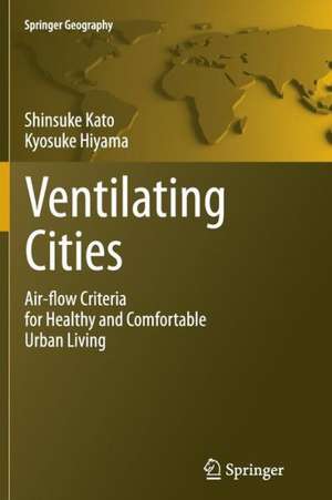 Ventilating Cities: Air-flow Criteria for Healthy and Comfortable Urban Living de Shinsuke Kato