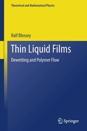 Thin Liquid Films: Dewetting and Polymer Flow de Ralf Blossey