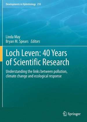 Loch Leven: 40 years of scientific research: Understanding the links between pollution, climate change and ecological response de Linda May