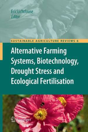 Alternative Farming Systems, Biotechnology, Drought Stress and Ecological Fertilisation de Eric Lichtfouse