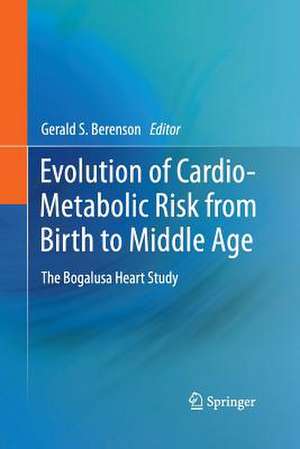 Evolution of Cardio-Metabolic Risk from Birth to Middle Age: The Bogalusa Heart Study de Gerald S. Berenson