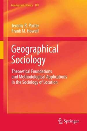 Geographical Sociology: Theoretical Foundations and Methodological Applications in the Sociology of Location de Jeremy R. Porter