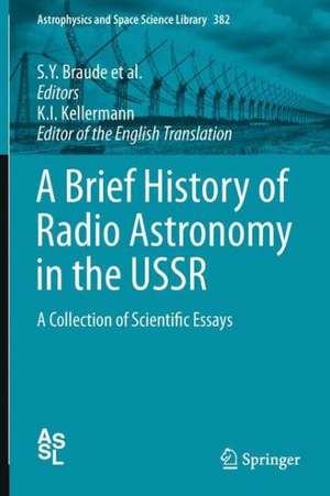 A Brief History of Radio Astronomy in the USSR: A Collection of Scientific Essays de S. Y. Braude