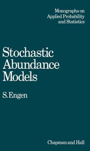 Stochastic Abundance Models: With Emphasis on Biological Communities and Species Diversity de S. Engen