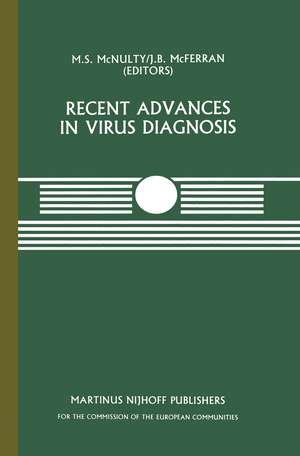 Recent Advances in Virus Diagnosis: A Seminar in the CEC Programme of Co-ordination of Research on Animal Pathology, held at the Veterinary Research Laboratories, Belfast, Northern Ireland, September 22–23, 1983 de M.S. McNulty