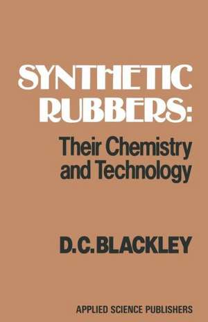 Synthetic Rubbers: Their Chemistry and Technology: Their chemistry and technology de D.C. Blackley