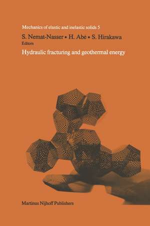 Hydraulic fracturing and geothermal energy: Proceedings of the First Japan-United States Joint Seminar on Hydraulic Fracturing and Geothermal Energy, Tokyo, Japan, November 2-5, 1982, and Symposium on Fracture Mechanics Approach to Hydraulic Fracturing and Geothermal Energy, Sendai, Japan November 8-9, 1982 de S. Nemat-Nassar